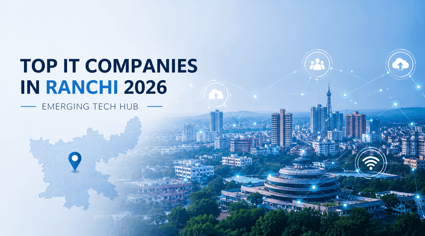 Top 20 IT Companies in Ranchi (2026 Updated List with Services & Reviews)