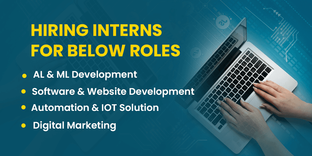 Hiring interns for internship domain AI&ML, Software/Website, Automation & IoT Solutions Development & Digital Marketing Service.